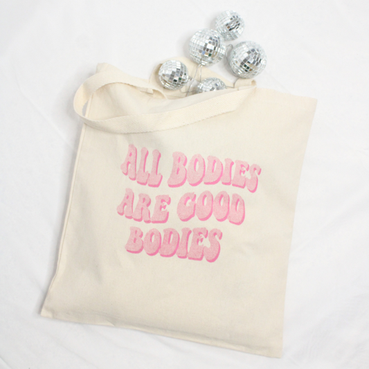 All Bodies Are Good Bodies Tote